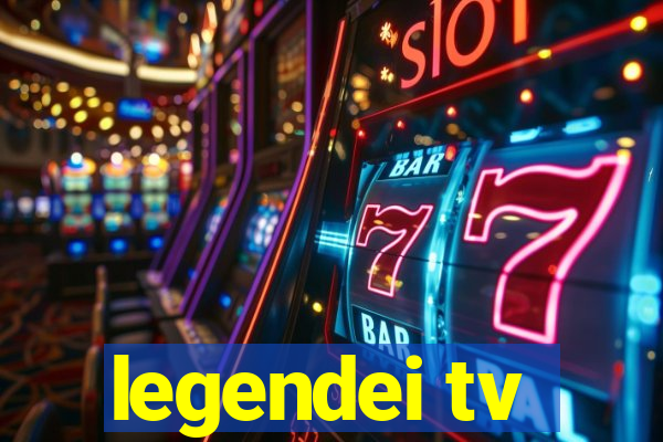 legendei tv